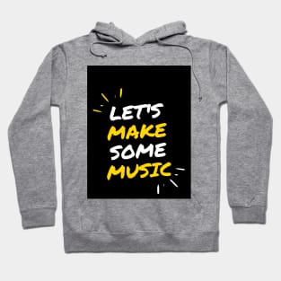 Let's make some music Hoodie